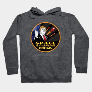 Trump- Space is a War Fighting Domain! Space Force! Hoodie